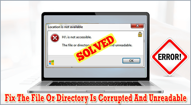 Fix The File Or Directory Is Corrupted And Unreadable Error 6 Tricks