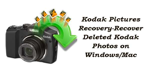 Kodak Pictures Recovery-Recover Deleted Kodak Photos on Windows/Mac