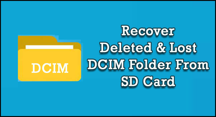 How To Recover Deleted Or Lost Dcim Folder From Sd Card