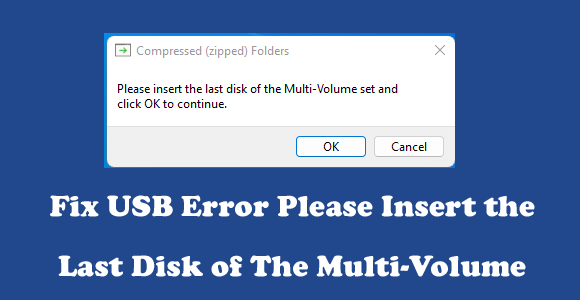 How to Fix USB Error Please Insert the Last Disk of The Multi-Volume?