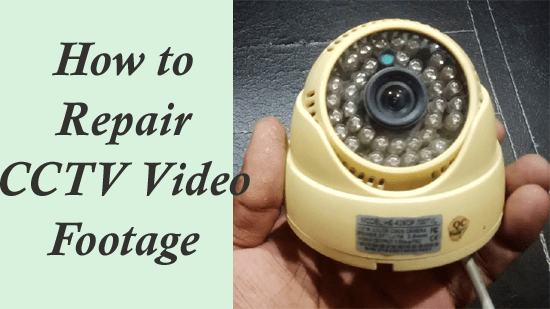 Repair CCTV Video Footage